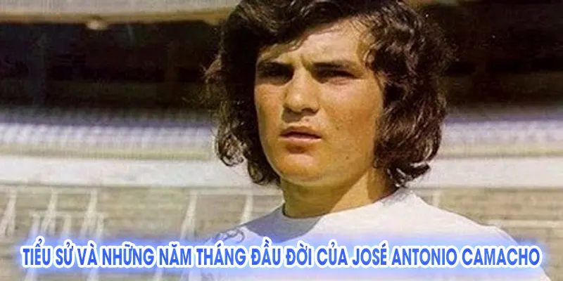 José Antonio Camacho: Huyền Thoại Bóng Đá Tây Ban Nha